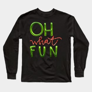 Oh What Fun! Long Sleeve T-Shirt